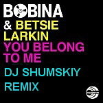 SHUMSKIY - Bobina & Betsie Larkin - You Belong To Me (DJ SHUMSKIY