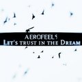 Aerofeel5 - Aerofeel5 - Let's trust in the Dream (Summer 2012 Mix)