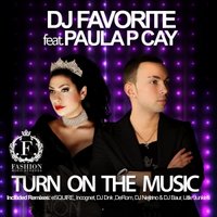 Fashion Music Records - DJ Favorite feat. Paula P'Cay - Turn On The Music (Original Radio Edit)