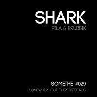 SOMEWHERE OUT THERE RECORDS - PILA & RRuBBik - Shark (EP Sampler) [SOMETHE #029]