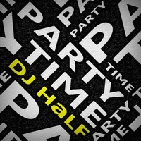 DJ HaLF - Party Time (Radio Mix)
