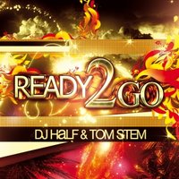 DJ HaLF - Ready 2 Go [feat. Tom Stem] (Radio Mix)