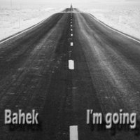 Bahek - Bahek - I'm going