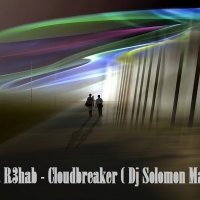 DJ SOLOMON - Basto & R3hab - Cloudbreaker ( Dj SOLOMON Mash-up ).