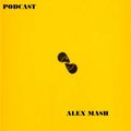 Alex Mash - Alex Mash - Podcast 007