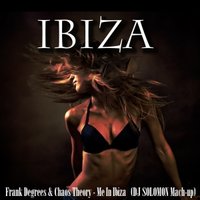 DJ SOLOMON - Frank Degrees & Chaos Theory - Me In Ibiza ( DJ SOLOMON Mach-up )