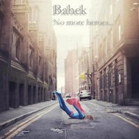 Bahek - Bahek - No more heroes (Instrumental edit)