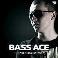 Bass Ace - Bass Ace - Keep Believing (Extended Mix)