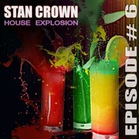 Stan Crown - House Explosion. Episode #6 (Mix 2012).mp3
