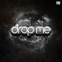 Bass Ace - Bass Ace & DJ Stretch - Drop Me (Extended Mix)