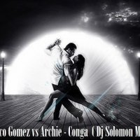 DJ SOLOMON - Francesco Gomez vs Archie - Conga  ( Dj SOLOMON Mach-Up )
