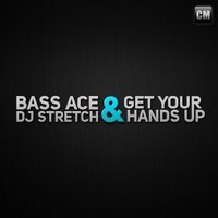 Bass Ace - Bass Ace & DJ Stretch - Get Your Hands Up (Original Mix)