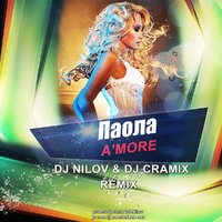 Dj Nilov - Паола - A'more (Dj Nilov & Dj Cramix Remix)