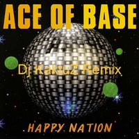 DJ KaktuZ - Ace Of Base - Happy Nation (KaktuZ Remix)