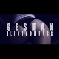 Geshan - Geshan - I Like your ass (2016)