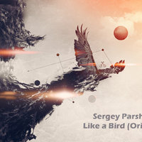 Sergey Parshutkin - Like a Bird (Original mix)