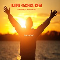 D&mON - LiFE GOES ON (Mixed by D&mON)