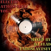 Dj Vlad Yaroslavtsev - Dj Vlad Yaroslavtsev - Electro Atmosphere vol.2 (2012)
