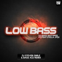 DJ Steven Smile - Bass Bastards Feat. Stella J. Fox - Low Bass (DJ Steven Smile & Bass Ace Radio Mix)