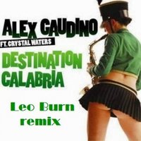 Leo Burn - Alex Gaudino - Destination Calabria (Leo Burn remix)