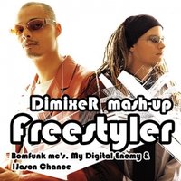 DJ DIMIXER - Bomfunk mc's, My Digital Enemy & 1Jason Chance - Freestyler (DimixeR mash-up)