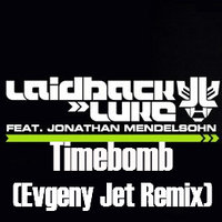 Evgeny Jet - Laidback Luke & Jonathan Mendelsohn - Timebomb (Evgeny Jet Remix)