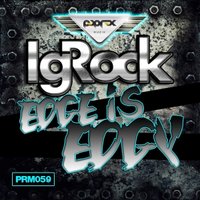 IgRock - Edge Is Edgy (Rudebox Remix) [PREVIEW]