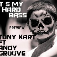 ANDY GROOVE - Andy GRooVE ft. Tony Kart - It's My Hard Bass (Preview) [Kasa Records]