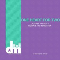NAMATRIA - and Lazarev and ReWave – One Heart For Two (12'' Remastered Version)