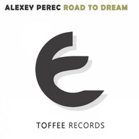 Toffee Records - Alexey Perec - Road to Dream (Original Mix) [preview] Toffee Records