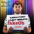 fakeOb - Sasha Funny - I Cant Breath (fakeOb Mix) CUT