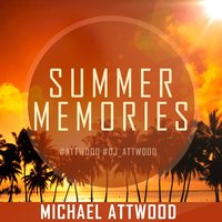 DJ Attwood - Michael Attwood - Summer Memories (Original Mix)