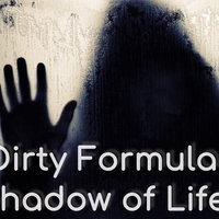 Dirty Formula - Shadow of Life (Original Mix)