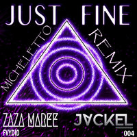 Micheletto - Jackel & Zaza Maree - Just Fine (Micheletto Remix)