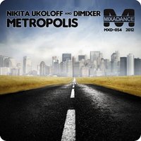 DJ DIMIXER - Nikita Ukoloff & DimixeR - Metropolis (Original Mix)