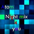 Atom - Night Mix For You