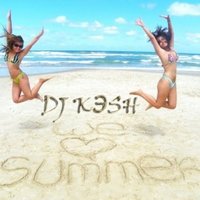 Dj Keshtoff - Dj Kэsh – We Love Summer (New 2012)