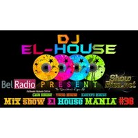 Dj El-House - Dj El-House - present Mix Show El House MANIA# 36