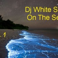 Dj White Star - Dj White Star - On The Sea (Vol.1)