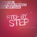 Andrea Piko - Kodo! vs. Dirty Bass Project feat. Mix'Usha - Step by Step (Andrea Piko Remix)-promo