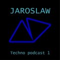 Jaroslaw - Techno podcast #1 by Jaroslaw [Jule 2012]