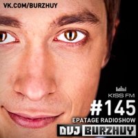 Burzhuy - EPATAGE RADIOSHOW #145 @ Kiss Fm