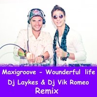 Dj Viktor Romeo - MaxiGroove - Wonderful Life (Dj Laykes & Dj Vik Romeo Remix)