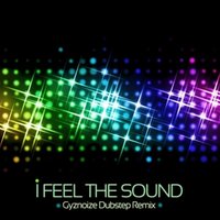 GYSNOIZE - Andrea Cardillo - I Feel The Sound feat.Daniele Perrino (GYSNOIZE DubStep Remix)