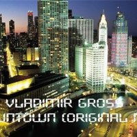 Vladimir Gross - Vladimir Gross - Downtown (original mix)