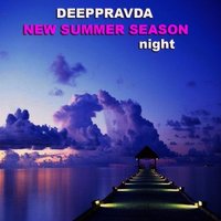Deeppravda - New Summer Season / Night [July 2012]
