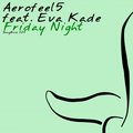 Aerofeel5 - Aerofeel5 feat. Eva Kade - Friday Night (Original Mix)