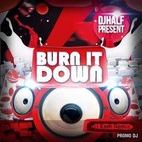 Dj Keshtoff - DJ HaLF - Burn It Down ( Dj Kэsh Remix )