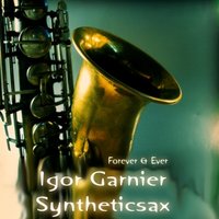 Syntheticsax - Igor Garnier feat. Syntheticsax - Forever & Ever (2012) (radio)