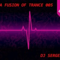 Dj Sergej - A Fusion of Trance 005
